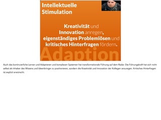 Idealisierter 
Einfluss 
• Klare Werte & Ideale 
• Explizite Absichten 
• Sichtbare Fähigkeiten und Ergebnisse 
• Story-Telling 
• Personal History Exercise 
• Personal Maps 
• Peer Review 
Ok, schön und gut - aber was muss ich konkret machen, um daherzukommen? Da hilft uns glücklicherweise ein andere Bereich von Leadership, nämlich 
„Authentic Leadership“. Die Jungs sagen: Kommuniziere Deine Werte und Ideale, und mache Deine Absichten explizit und offen. Die sollten sich auch in 
den Ergebnissen der Arbeit wiederfinden. Wenn man nicht das macht oder liefert was man predigt dann gibt es auch keinen Respekt, keine Bewunderung 
und kein Vertrauen. 
Wie kann ich das konkret machen? 
Einmal einfach über Story-Telling. Ich erzähle über mich, eine Herkunft, meine Familie etc. Damit ich das kann muss ich mich natürlich kennen - um 
Selbstreflektion und einen Abgleich zwischen Selbst- und Fremdbild komme ich nicht herum. 
Der Personal History Exercise wird zum Beispiel in den Five Dysfunctions of a Team von Patrick M Leoncioni beschrieben. 
Personal Maps kommen aus Management 3.0, dort beschreibe ich, was mich beeinflusst und ausmacht. Zu Peer Review findet sich ein Blogpost von 
meinem Kollegen Björn. 
 