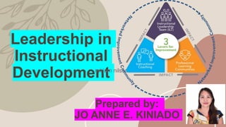 Leadership in
Instructional
Development
mirjam nilsson
Prepared by:
JO ANNE E. KINIADO
 