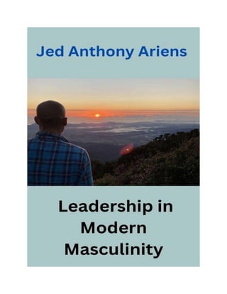 Jed Anthony Ariens Leadership in Modern Masculinity. PDF