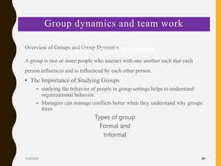 Overview of Groups and Group Dynamics
A group is two or more people who interact with one another such that each
person in...