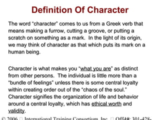 Definition Of Character
The word “character” comes to us from a Greek verb thatThe word “character” comes to us from a Gre...