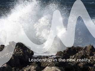 11/06/2012




                           Leadership in the new reality
             Side 1   Indsæt tekst eller deaktiver visning af sidefod
 