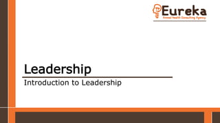 Leadership
Introduction to Leadership
 