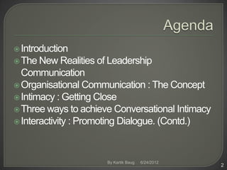  Introduction
 The New Realities of Leadership
  Communication
 Organisational Communication : The Concept
 Intimacy :...