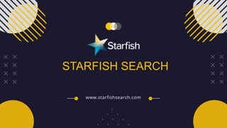www.starfishsearch.com
STARFISH SEARCH
 