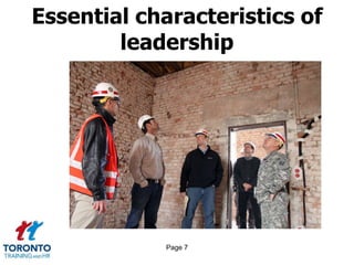 Page 7
Essential characteristics of
leadership
 