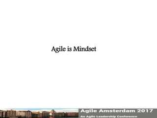 Agile is Mindset
 