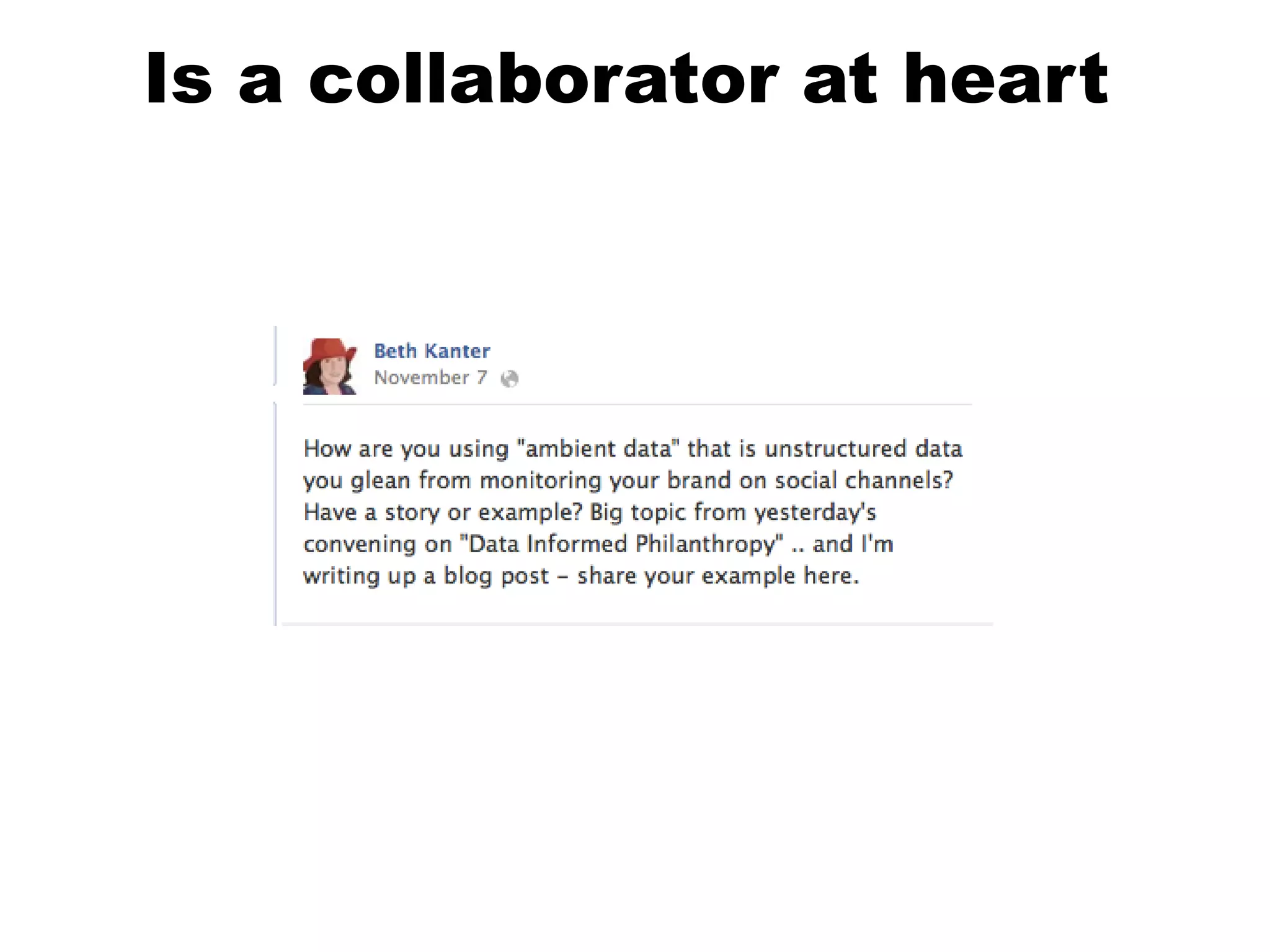 Is a collaborator at heart

 