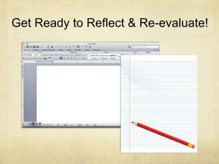Get Ready to Reflect & Re-evaluate!
 