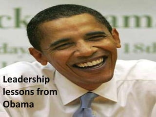 Leadership
lessons from
Obama
 