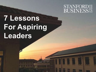 7 Lessons
For Aspiring
Leaders
 