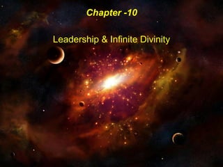 Chapter -10
Leadership & Infinite Divinity
 