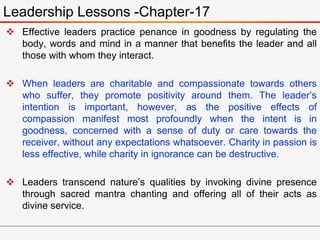  Effective leaders practice penance in goodness by regulating the
body, words and mind in a manner that benefits the lead...