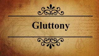 Gluttony
 