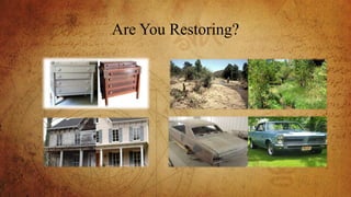 Are You Restoring?
 