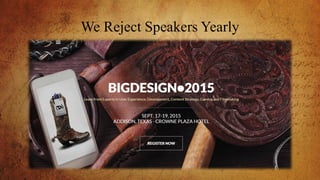 We Reject Speakers Yearly
 