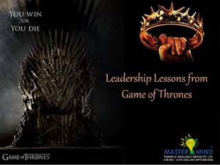 Leadership Lessons from
Game of Thrones
 