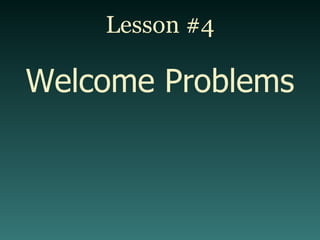 Lesson #4 Welcome Problems 