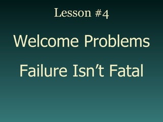 Lesson #4 Welcome Problems Failure Isn’t Fatal 