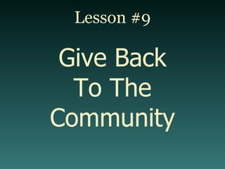 Lesson #9 Give Back To The Community 