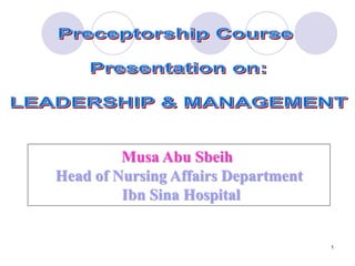 Musa Abu Sbeih
Head of Nursing Affairs Department
Ibn Sina Hospital
1
 