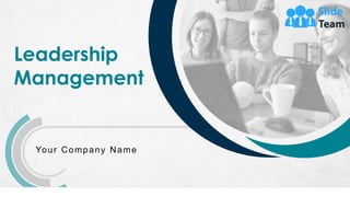Leadership
Management
Your Company Name
 