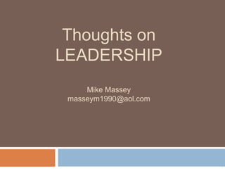 Thoughts on LEADERSHIPMike Masseymasseym1990@aol.com 