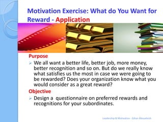 Motivation Exercise: What do You Want for
Reward - Application



Purpose
 We all want a better life, better job, more mo...