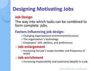 Designing Motivating Jobs
Job Design
The way into which tasks can be combined to
form complete jobs.
Factors influencing j...