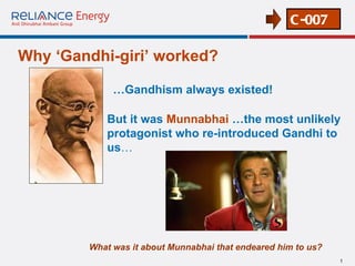But it was  Munnabhai  …the most unlikely protagonist who re-introduced Gandhi to us … Why ‘Gandhi-giri’ worked? What was it about Munnabhai that endeared him to us?  … Gandhism always existed! 