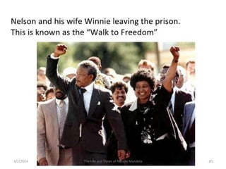 3/2/2014

The Life and Times of Nelson Mandela

20

 