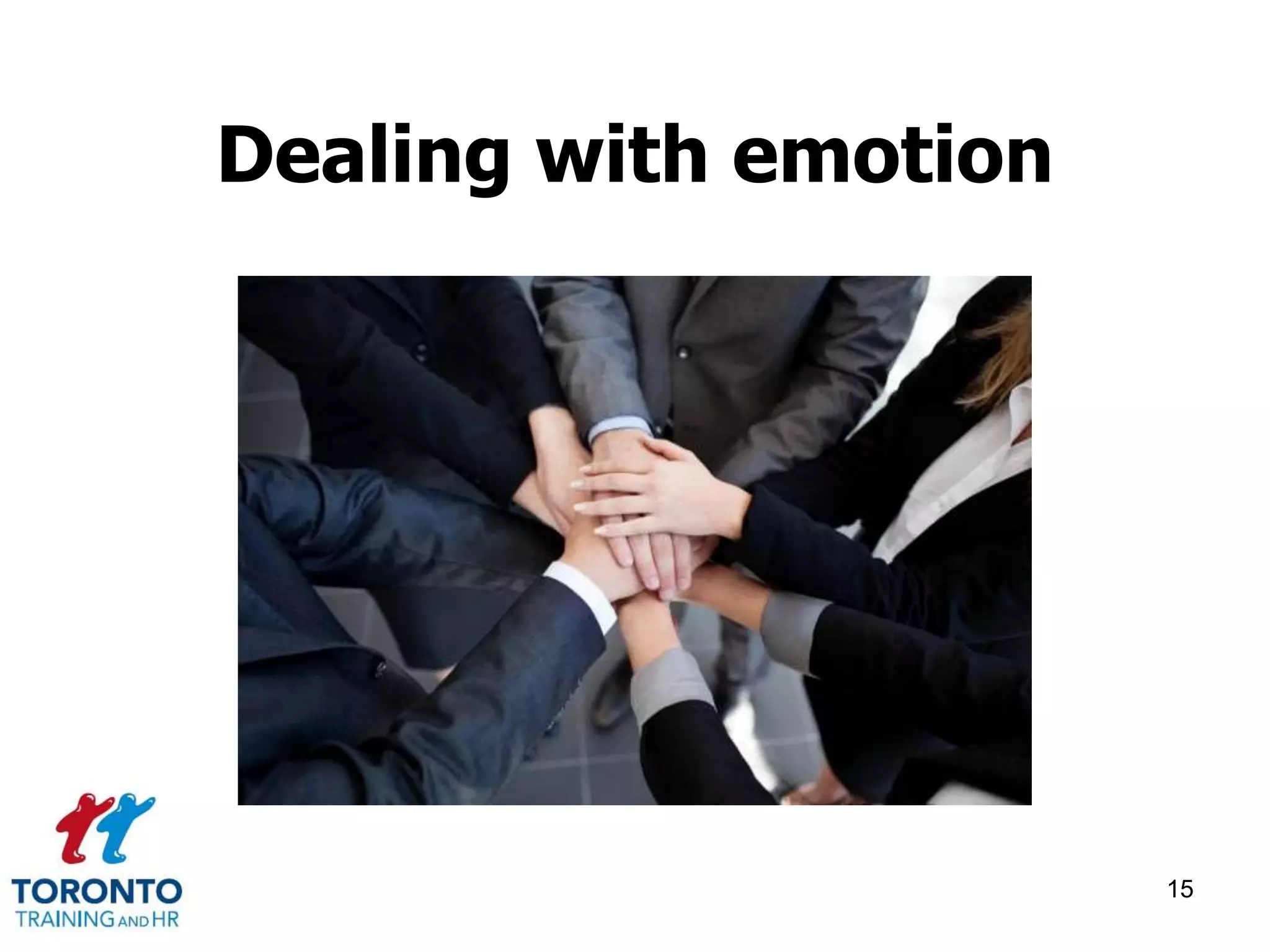 Dealing with emotion 
15 
 