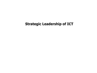 Strategic Leadership of ICT 