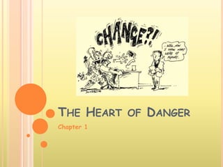 THE HEART OF DANGER
Chapter 1
 