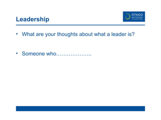 Leadership What are your thoughts about what a leader is? Someone who……………….. 