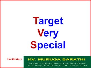 Target
Very
Special
Facilitator:
 