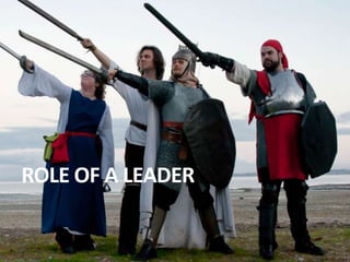 ROLE OF A LEADER
 