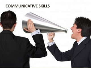 COMMUNICATIVE SKILLS
 