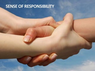 SENSE OF RESPONSIBILITY
 