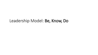 Leadership Model: Be, Know, Do
 