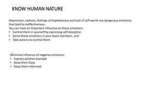 KNOW HUMAN NATURE
Depression, sadness, feelings of hopelessness and lack of self-worth are dangerous emotions
that lead to...