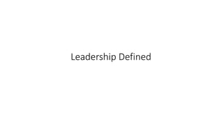 Leadership Defined
 