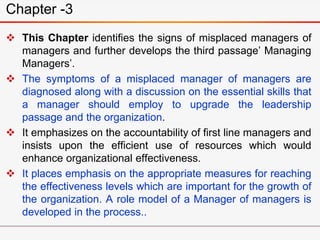  This Chapter identifies the signs of misplaced managers of
managers and further develops the third passage’ Managing
Man...