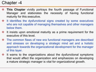  This Chapter vividly portrays the fourth passage of Functional
Manager and elaborates the necessity of having functional...
