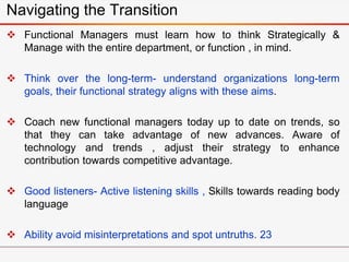 Navigating the Transition
 Functional Managers must learn how to think Strategically &
Manage with the entire department,...