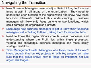 Navigating the Transition
 New Business Managers have to adjust their thinking to focus on
future growth in all areas of ...