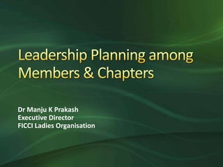 Dr Manju K Prakash
Executive Director
FICCI Ladies Organisation

 