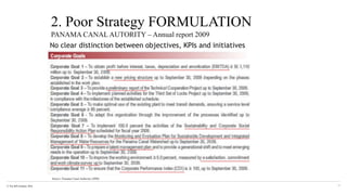 © The KPI Institute 2016
2. Poor Strategy FORMULATION
Source: Panama Canal Authority (2009)
17
PANAMA CANAL AUTORITY – Annual report 2009
No clear distinction between objectives, KPIs and initiatives
 