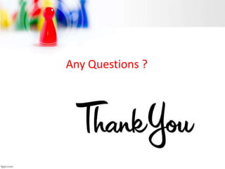 Any Questions ?
 