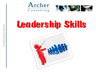 LeadershipSkills
Leadership Skills
 